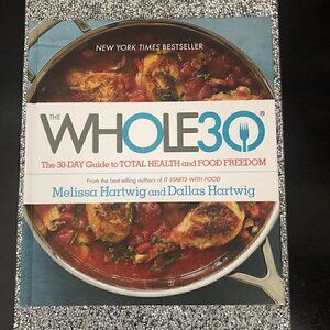 The Whole30: The 30-Day Guide to Total Health and Food Freedom